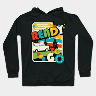 Ready to go. Hoodie